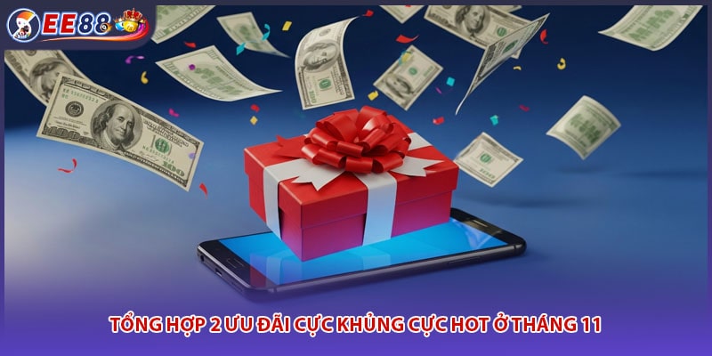 Tổng hợp 2 ưu đãi cực khủng cực hot ở tháng 11